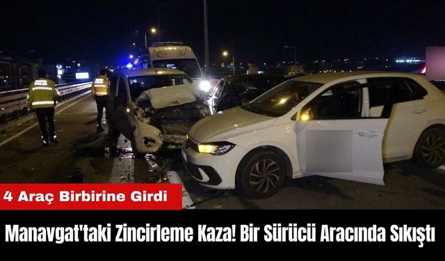 Manavgat'taki Zincirleme Kaza! Bir Sürücü Aracında Sıkıştı