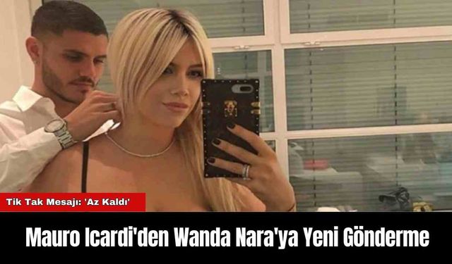 Mauro Icardi'den Wanda Nara'ya Yeni Gönderme