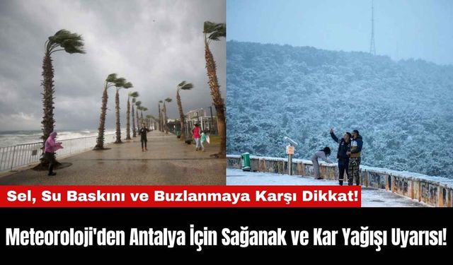 Meteoroloji'den Antalya İçin Sağanak ve Kar Yağışı Uyarısı!