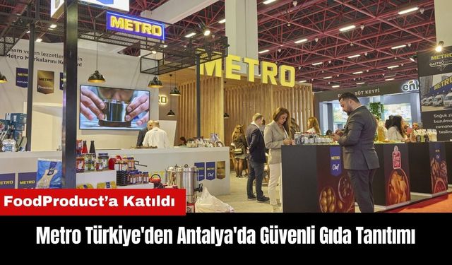 Metro Türkiye'den Antalya'da Güvenli Gıda Tanıtımı