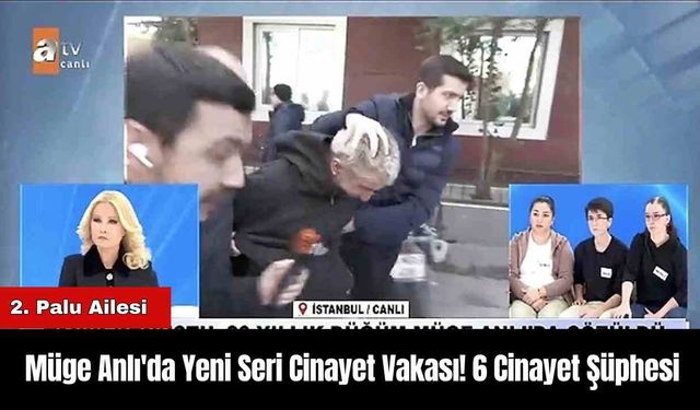 Müge Anlı'da Yeni Seri C*nayet Vakası! 6 Cinayet Şüphesi