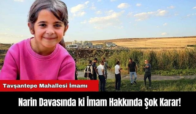 Narin Davasındaki İmam Hakkında Şok Karar!