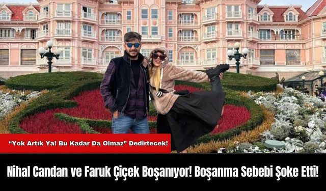 Nihal Candan ve Faruk Çiçek Boşanıyor! Boşanma Sebebi Şoke Etti!