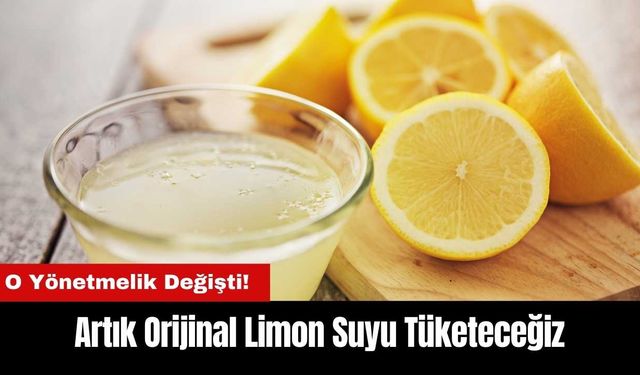 O Yönetmelik Değişti! Artık Orijinal Limon Suyu Tüketeceğiz