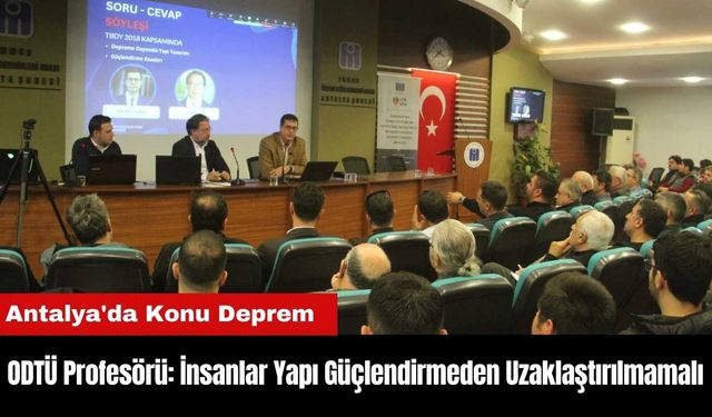 ODTÜ Profesörü: İnsanlar Yapı Güçlendirmeden Uzaklaştırılmamalı