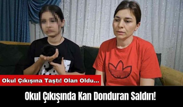 Okul Çıkışında Kan Donduran Saldırı!