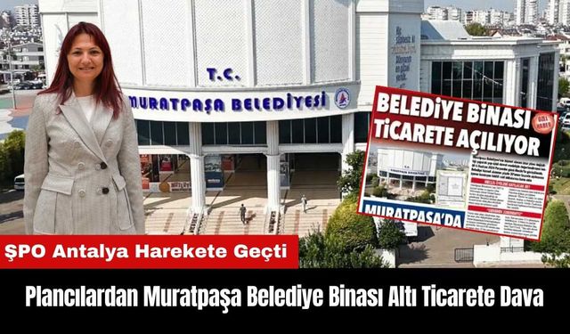 Plancılardan Muratpaşa Belediye Binası Altı Ticarete Dava