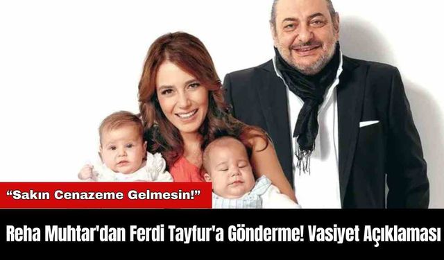 Reha Muhtar'dan Ferdi Tayfur'a Gönderme! Vasiyet Açıklaması