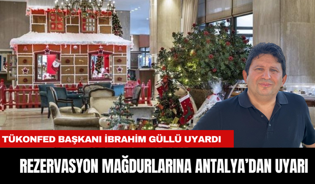 REZERVASYON MAĞDURLARINA ANTALYA’DAN UYARI