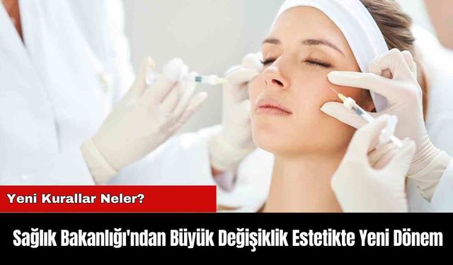 Sağlık Bakanlığı'ndan Büyük Değişiklik Estetikte Yeni Dönem