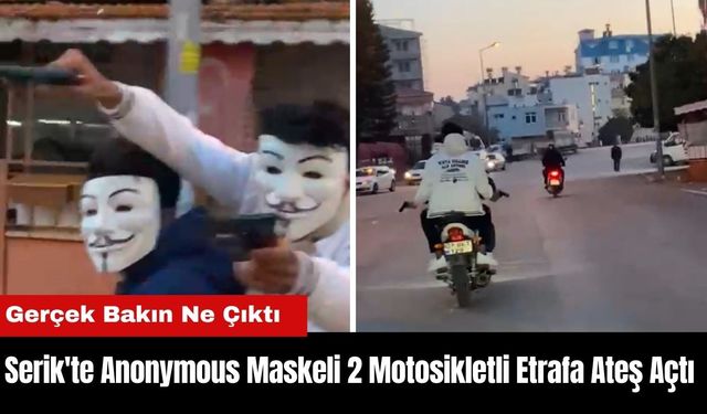 Serik'te Anonymous Maskeli 2 Motosikletli Etrafa Ateş Açtı