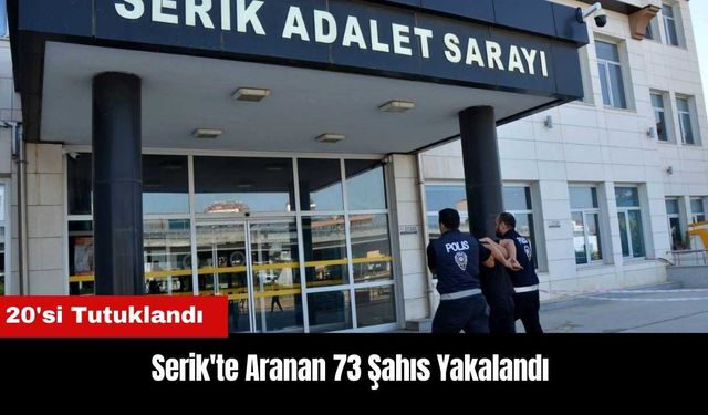 Serik'te Aranan 73 Şahıs Yakalandı!