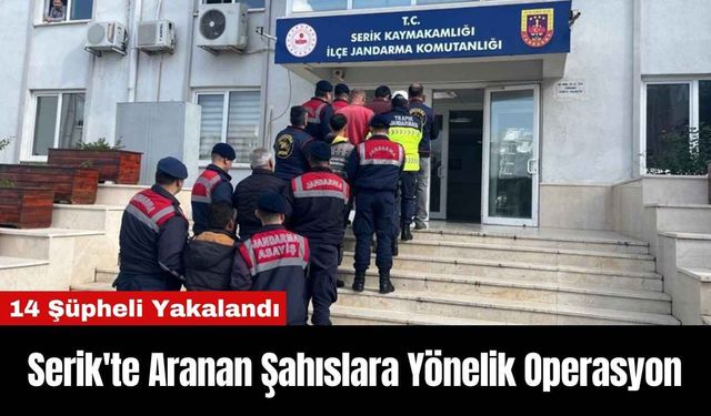 Serik'te Aranan Şahıslara Yönelik Yapılan Operasyonda 14 Şüpheli Yakalandı