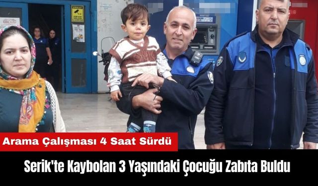 Serik'te Kaybolan 3 Yaşındaki Çocuğu Zabıta Buldu