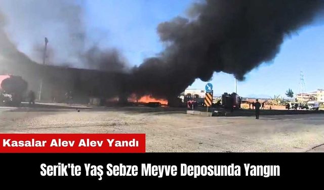 Serik'te Yaş Sebze Meyve Deposunda Yangın