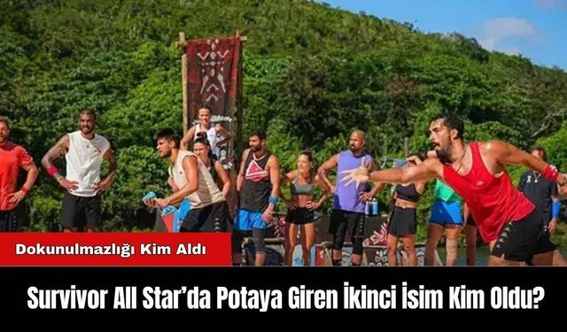 Survivor All Star’da Potaya Giren İkinci İsim Kim Oldu?