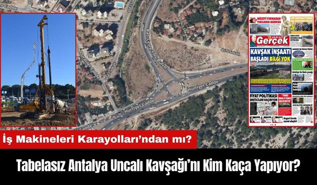 Tabelasız Antalya Uncalı Kavşağı’nı Kim Kaça Yapıyor?