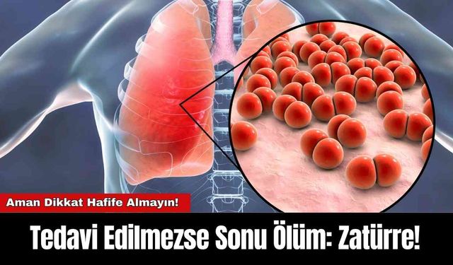 Tedavi Edilmezse Sonu Ölüm: Zatürre!