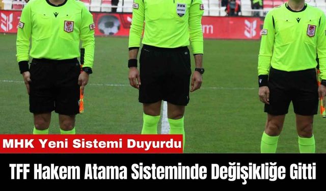 TFF Hakem Atama Sisteminde Değişikliğe Gitti