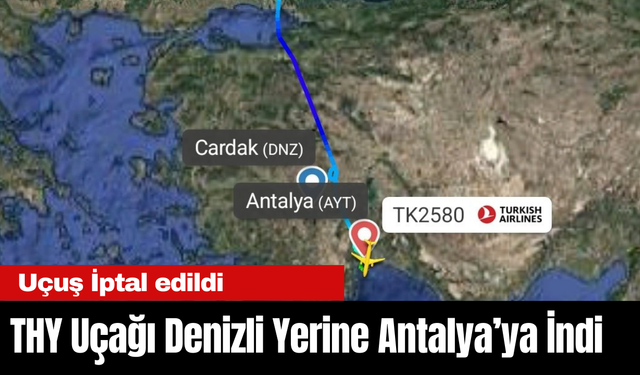 THY’nin İstanbul-Denizli Uçağı Antalya’ya Divert Etti, Sefer İptal!