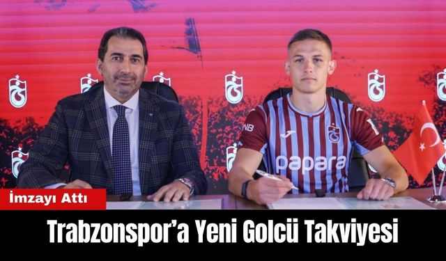 Trabzonspor'a Yeni Golcü Takviyesi! İmzayı Attı