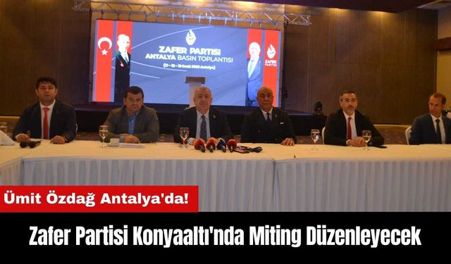 Ümit Özdağ Antalya'da! Konyaaltı'nda Mehmetçik K*tillerine Af Yok Mitingi Düzenlenecek