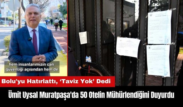 Ümit Uysal 'Taviz Yok' Dedi Muratpaşa'da 50 Otelin Mühürlendiğini Duyurdu