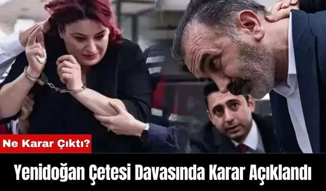 Yenidoğan Çetesi Davasında Karar Açıklandı