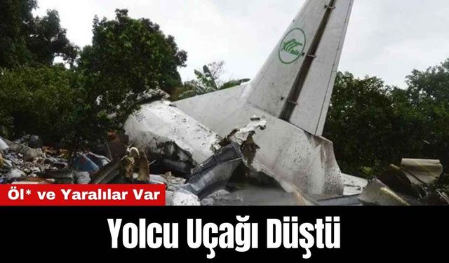 Yolcu Uçağı Düştü: Öl* ve Yaralılar Var