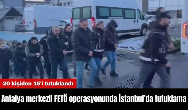 Antalya merkezli FETÖ operasyonunda İstanbul’da tutuklama