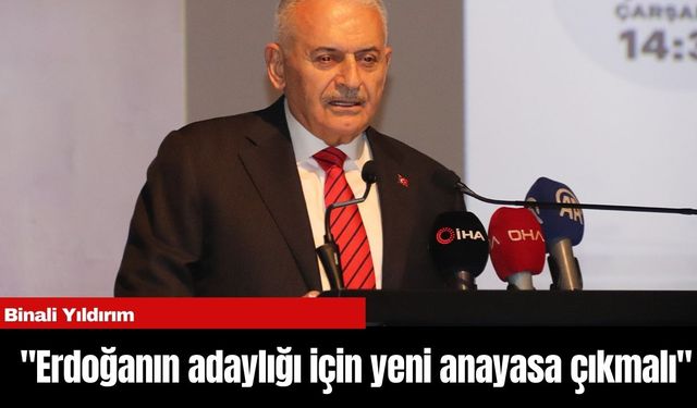 Binali Yıldırım Cumhurbaşkanı adaylığı için konuştu: "Erdoğan için yeni anayasa çıkmalı"