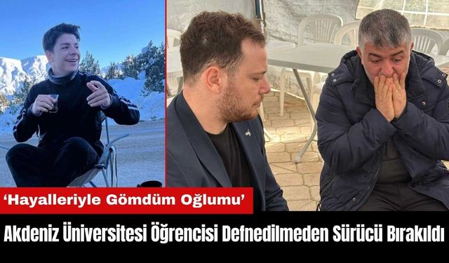 Akdeniz Üniversitesi Öğrencisi Defnedilmeden Sürücü Serbest Bırakıldı