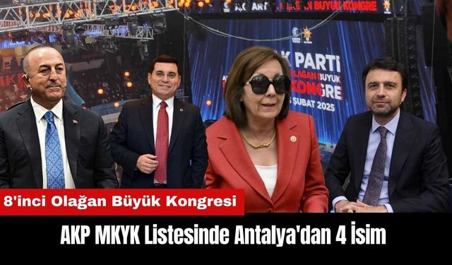 AKP MKYK Listesinde Antalya'dan 4 İsim