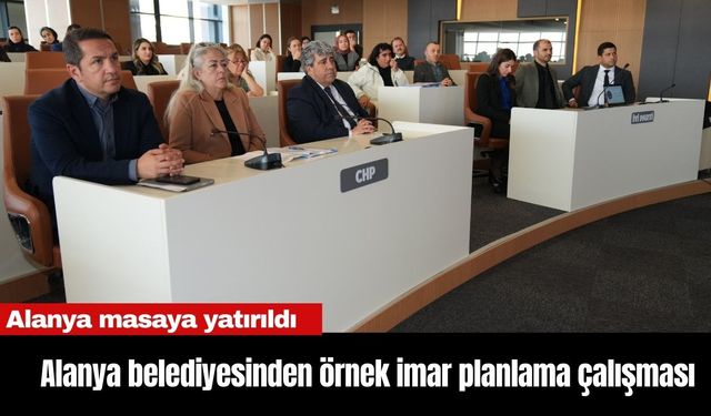 Alanya belediyesinden örnek imar planlama çalışması