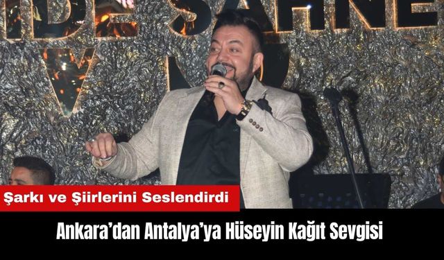 Ankara’dan Antalya’ya Hüseyin Kağıt Sevgisi