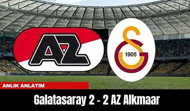 ANLIK ANLATIM | Galatasaray 2 - 2 AZ Alkmaar