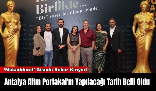 Antalya Altın Portakal'ın Yapılacağı Tarih Belli Oldu