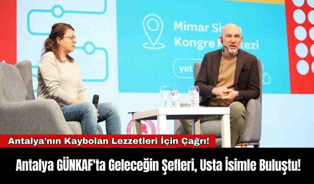 Antalya GÜNKAF'ta Geleceğin Şefleri, Usta İsimle Buluştu!