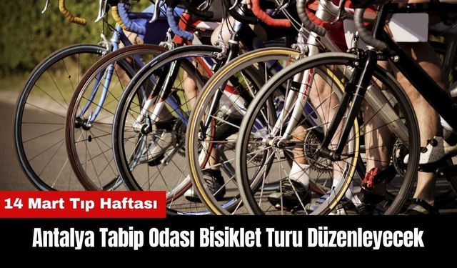 Antalya Tabip Odası Tıp Haftasında Bisiklet Turu Düzenleyecek