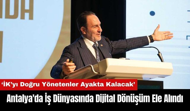 Antalya'da İş Dünyasında Dijital Dönüşüm Ele Alındı