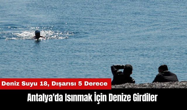 Antalya'da Isınmak İçin Denize Girdiler