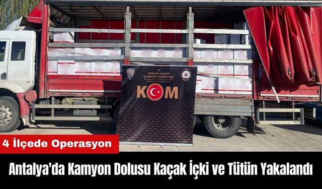 Antalya'da Kamyon Dolusu Kaçak İçki ve Tütün Yakalandı