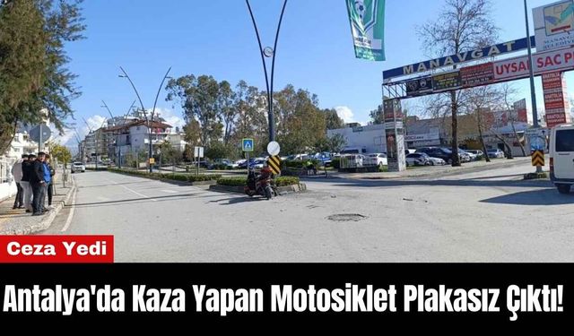 Antalya'da Kaza Yapan Motosiklet Plakasız Çıktı! Ceza Yedi