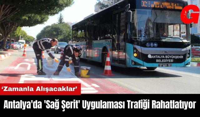 Antalya'da 'Sağ Şerit' Uygulaması Trafiği Rahatlatıyor