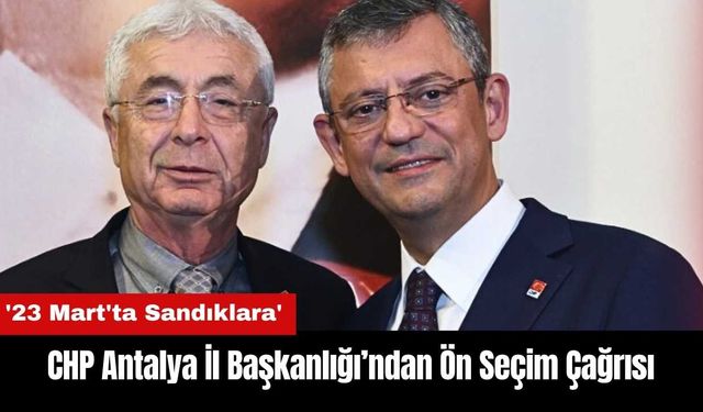 CHP Antalya İl Başkanlığı’ndan Ön Seçim Çağrısı