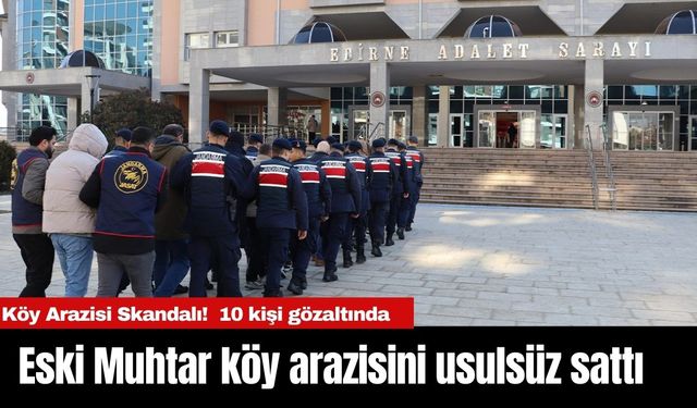 Köy Arazisi Skandalı! Eski Muhtar köy arazisini usulsüz sattı