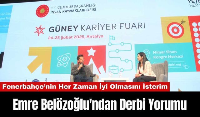 Emre Belözoğlu'ndan Derbi Yorumu