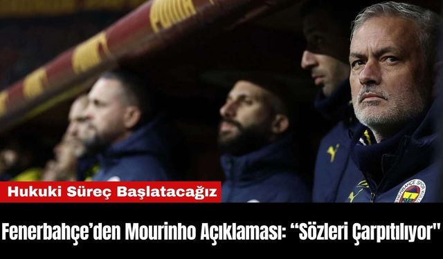 Fenerbahçe’den Mourinho Açıklaması: “Sözleri Çarpıtılıyor"