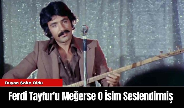 Ferdi Tayfur'u Meğerse O İsim Seslendirmiş