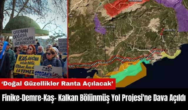 Finike-Demre-Kaş-Kalkan Bölünmüş Yol Projesi'ne Dava Açıldı